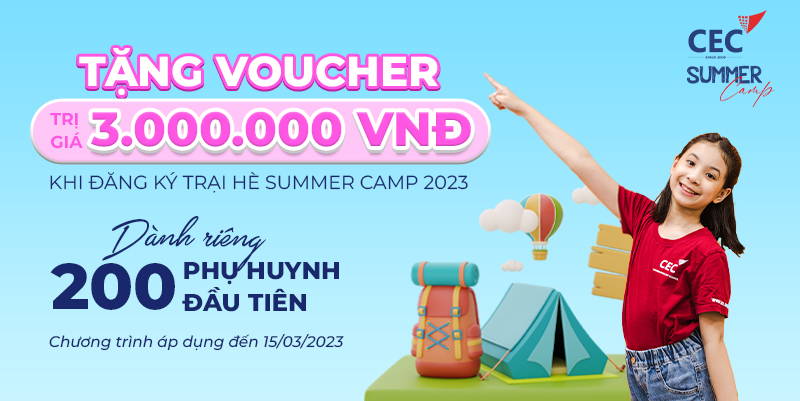 RINH NGAY VOUCHER TRỊ GIÁ 3.000.000VNĐ KHI ĐĂNG KÝ CEC SUMMER CAMP 2023